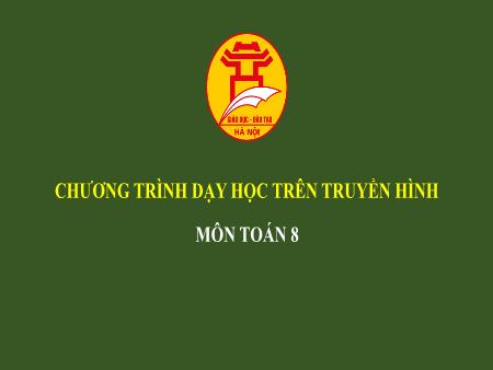 Bài giảng môn Toán Lớp 8 - Chương III: Tam giác đồng dạng - Bài 8: Các trường hợp đồng dạng của tam giác vuông - Phí Trung Đức