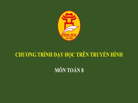 Bài giảng môn Toán Lớp 8 - Ôn tập Chương IV: Hình lăng trụ đứng. Hình chóp đều - Phạm Hoàng Tuấn Minh