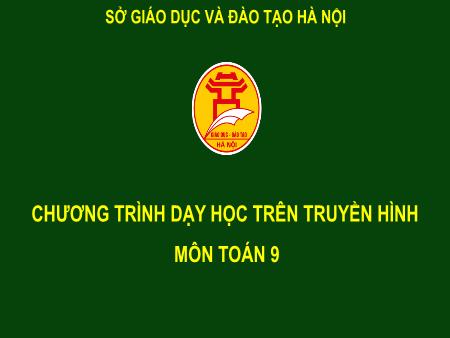 Bài giảng môn Toán Lớp 9 - Luyện tập Hệ thức Vi-ét - Bùi Mạnh Tùng