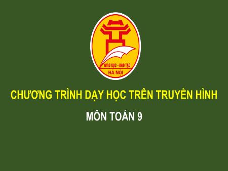 Bài giảng môn Toán Lớp 9 - Ôn tập chương III: Góc với đường tròn (Tiết 2) - Nghiêm Lê Châu Giang