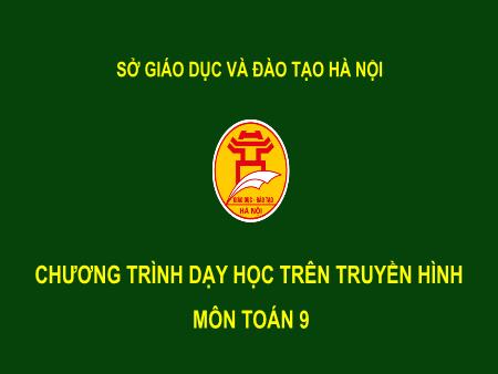 Bài giảng môn Toán Lớp 9 - Phương trình quy về phương trình bậc hai - Bùi Mạnh Tùng