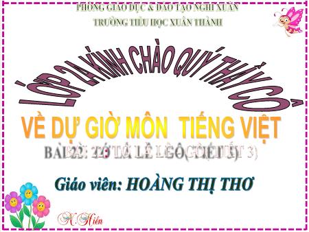Bài giảng Tiếng Việt 2 (Kết nối tri thức) - Chủ đề 3: Niềm vui tuổi thơ - Bài 22. Tiết 3: Tớ là lê-gô (Viết) - Năm học 2022-2023 - Hoàng Thị Thơ