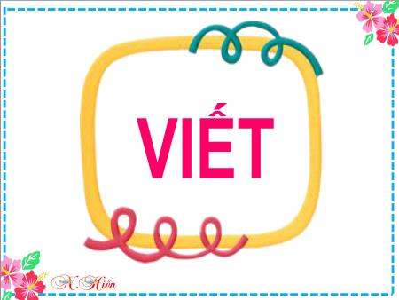 Bài giảng Tiếng Việt Lớp 2 (Kết nối tri thức) - Chủ đề 1: Em lớn lên từng ngày - Bài 6. Tiết 3: Một giờ học (Viết) - Năm học 2024-2025