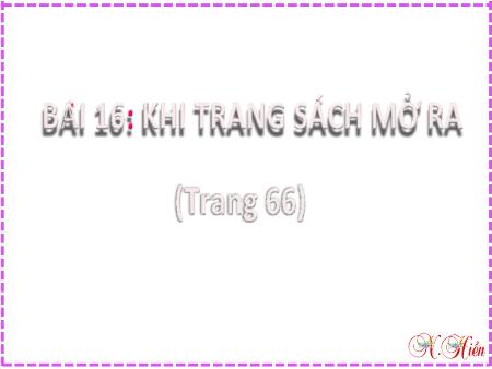 Bài giảng Tiếng Việt Lớp 2 (Kết nối tri thức) - Chủ đề 2: Đi học vui sao - Bài 16. Tiết 3: Khi trang sách mở ra (Viết) - Năm học 2024-2025