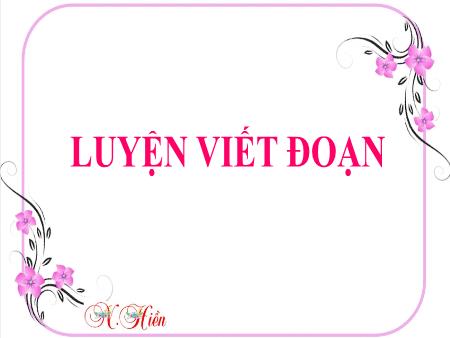 Bài giảng Tiếng Việt Lớp 2 (Kết nối tri thức) - Chủ đề 2: Đi học vui sao - Bài 14. Tiết 5: Em học vẽ (Luyện viết đoạn) - Năm học 2022-2023