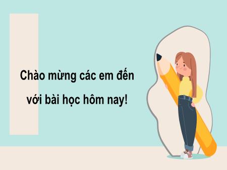 Bài giảng Tiếng Việt Lớp 2 (Kết nối tri thức) - Chủ đề 2: Đi học vui sao - Bài 13. Tiết 3+4: Yêu lắm trường ơi (Viết + Nói và nghe) - Năm học 2021-2022