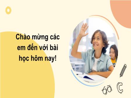 Bài giảng Tiếng Việt Lớp 2 (Kết nối tri thức) - Chủ đề 2: Đi học vui sao - Bài 16. Tiết 1+2: Khi trang sách mở ra (Đọc) - Năm học 2021-2022