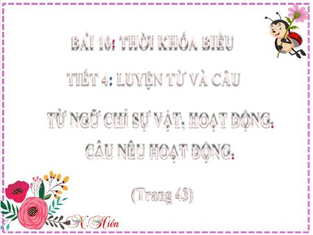 Bài giảng Tiếng Việt Lớp 2 (Kết nối tri thức) - Chủ đề 2: Đi học vui sao - Bài 10. Tiết 4: Thời khóa biểu (Luyện từ và câu) - Năm học 2024-2025