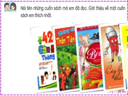 Bài giảng Tiếng Việt Lớp 2 (Kết nối tri thức) - Chủ đề 2: Đi học vui sao - Bài 16. Tiết 1+2: Khi trang sách mở ra (Đọc) - Năm học 2022-2023
