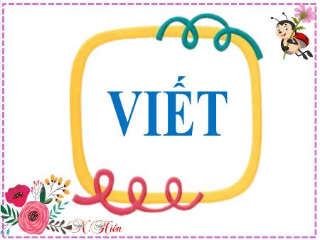 Bài giảng Tiếng Việt Lớp 2 (Kết nối tri thức) - Chủ đề 2: Đi học vui sao - Bài 10. Tiết 3: Thời khóa biểu (Viết) - Năm học 2024-2025