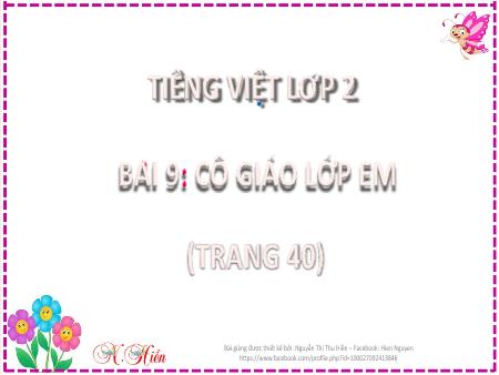 Bài giảng Tiếng Việt Lớp 2 (Kết nối tri thức) - Chủ đề 2: Đi học vui sao - Bài 9. Tiết 1+2: Cô giáo lớp em - Năm học 2022-2023