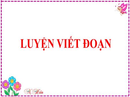 Bài giảng Tiếng Việt Lớp 2 (Kết nối tri thức) - Chủ đề 3: Niềm vui tuổi thơ - Bài 22. Tiết 5: Tớ là lê-gô (Luyện viết đoạn) - Năm học 2023-2024