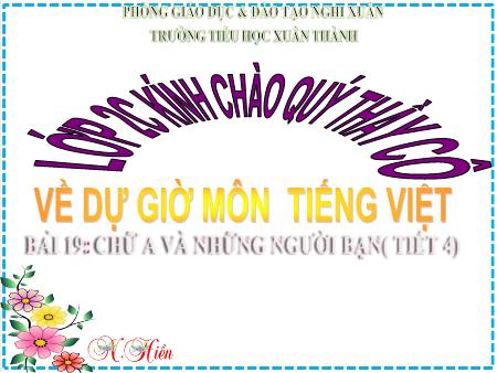 Bài giảng Tiếng Việt Lớp 2 (Kết nối tri thức) - Chủ đề 3: Niềm vui tuổi thơ - Bài 19. Tiết 4: Chữ A và những người bạn (Nói và nghe) - Năm học 2024-2025