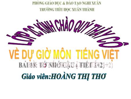 Bài giảng Tiếng Việt Lớp 2 (Kết nối tri thức) - Chủ đề 3: Niềm vui tuổi thơ - Bài 18. Tiết 1+2: Tớ nhớ cậu (Đọc) - Năm học 2022-2023 - Hoàng Thị Thơ