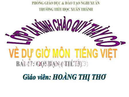 Bài giảng Tiếng Việt Lớp 2 (Kết nối tri thức) - Chủ đề 3: Niềm vui tuổi thơ - Bài 17. Tiết 3: Gọi bạn (Viết) - Năm học 2022-2023 - Hoàng Thị Thơ