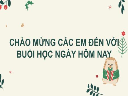 Bài giảng Tiếng Việt Lớp 2 (Kết nối tri thức)- Chủ đề 6: Hành tinh xanh của em - Bài 14. Tiết 3: Cỏ non cười rồi (Viết) - Năm học 2021-2022