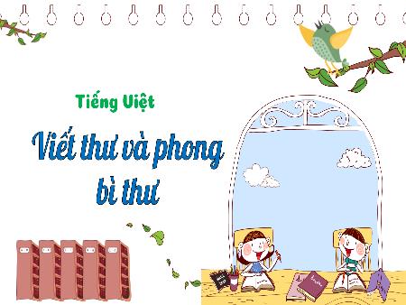 Bài giảng Tiếng Việt Lớp 3 (Kết nối tri thức) - Chủ điểm: Cộng đồng gắn bó - Bài 32: Viết thư và phong bì - Năm học 2024-2025
