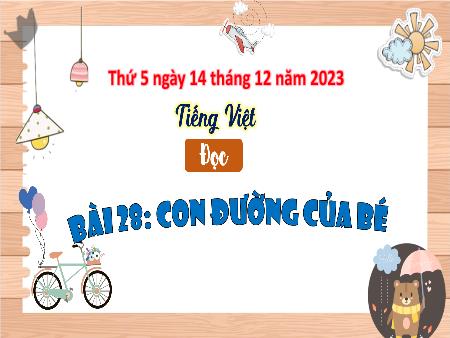 Bài giảng Tiếng Việt Lớp 3 (Kết nối tri thức) - Chủ điểm: Cộng đồng gắn bó - Bài 28: Con đường của bé (Đọc) - Năm học 2023-2024