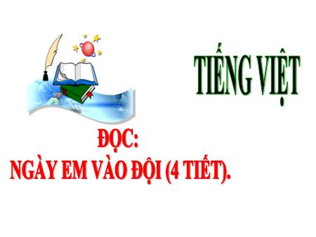 Bài giảng Tiếng Việt Lớp 3 (Kết nối tri thức) - Chủ điểm: Cổng trường rộng mở - Bài 16: Ngày em vào Đội (Đọc) - Năm học 2024-2025