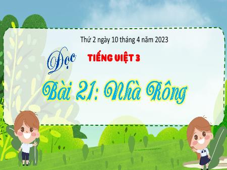 Bài giảng Tiếng Việt Lớp 3 (Kết nối tri thức) - Chủ điểm: Đất nước ngàn năm - Bài 21: Nhà Rông (Đọc) - Năm học 2022-2023