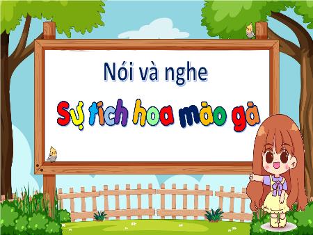 Bài giảng Tiếng Việt Lớp 3 (Kết nối tri thức) - Chủ điểm: Những màu sắc thiên nhiên - Bài 7: Sự tích hoa mào gà (Nói và nghe) - Năm học 2023-2024