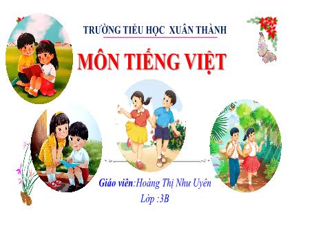 Bài giảng Tiếng Việt Lớp 3 (Kết nối tri thức) - Chủ điểm: Những trải nghiệm thú vị - Bài 1: Em yêu mùa hè (Nghe viết) - Năm học 2023-2024 - Hoàng Thị Như Uyên