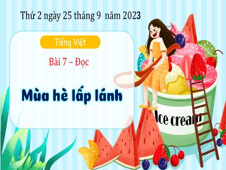 Bài giảng Tiếng Việt Lớp 3 (Kết nối tri thức) - Chủ điểm: Những trải nghiệm thú vị - Bài 7: Mùa hè lấp lánh (Đọc) - Năm học 2023-2024