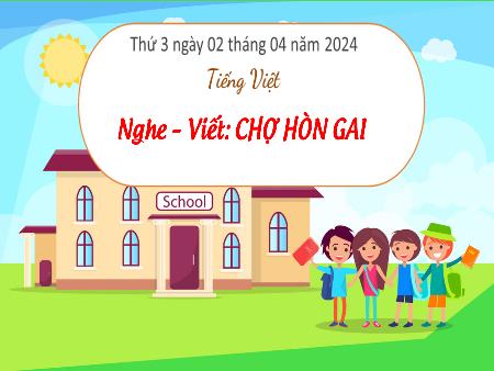 Bài giảng Tiếng Việt Lớp 3 Sách Kết nối tri thức (Chính tả) - Chủ đề: Đất nước ngàn năm - Bài 19: Nghe-viết Chợ Hòn Gai