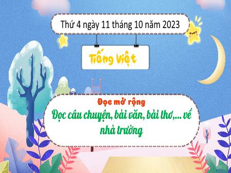 Bài giảng Tiếng Việt Lớp 3 Sách Kết nối tri thức (Đọc) - Chủ đề: Cổng trường rộng mở - Bài 12: Đọc mở rộng Đọc câu chuyện, bài văn, bài thơ,... về nhà trường