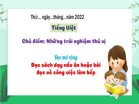 Bài giảng Tiếng Việt Lớp 3 Sách Kết nối tri thức (Đọc) - Chủ đề: Những trải nghiêm thú vị - Bài 8: Đọc mở rộng Đọc sách dạy nấu ăn hoặc bài đọc về công việc làm bếp