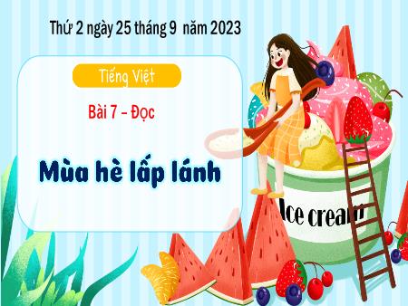 Bài giảng Tiếng Việt Lớp 3 Sách Kết nối tri thức (Đọc) - Chủ đề: Mùa hè lấp lánh - Bài 7: Mùa hè lấp lánh