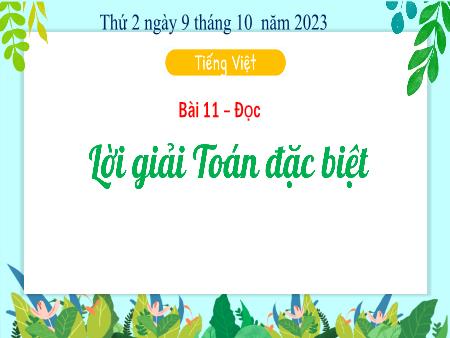 Bài giảng Tiếng Việt Lớp 3 Sách Kết nối tri thức (Đọc) - Chủ đề: Cổng trường rộng mở - Bài 11: Lời giải Toán đặc biệt