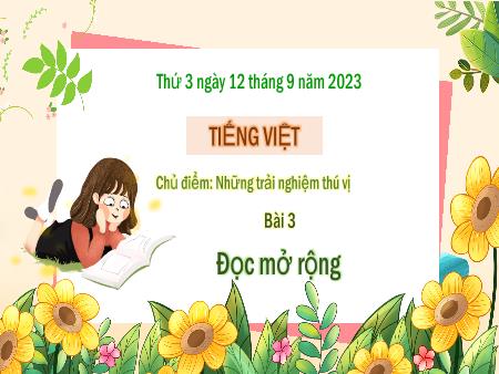 Bài giảng Tiếng Việt Lớp 3 Sách Kết nối tri thức (Đọc) - Chủ đề: Những trải nghiêm thú vị - Bài 3: Đọc mở rộng Đọc câu chuyện, bài văn, bài thơ về những hoạt động yêu thích của trẻ em (Xem phim, xem xiếc, tham, quan...)