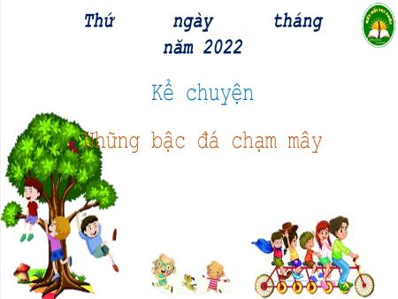 Bài giảng Tiếng Việt Lớp 3 Sách Kết nối tri thức (Kể chuyện) - Chủ đề: Cộng đồng gắn bó - Bài 25: Những bậc đá chạm mây