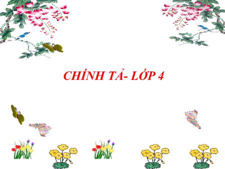 Bài giảng Tiếng Việt Lớp 4 (Chính tả) - Nghe viết Nói ngược