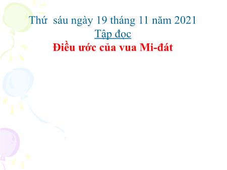 Bài giảng Tiếng Việt Lớp 4 (Tập đọc) - Điều ước của vua Mi-đát - Năm học 2021-2022