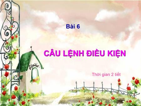 Bài giảng Tin học 8 - Bài 6: Câu lệnh điều kiện