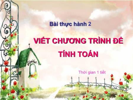 Bài giảng Tin học 8 - Bài thực hành 2: Viết chương tình để tính toán