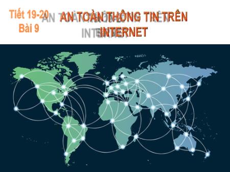 Bài giảng Tin học Lớp 6 (Kết nối tri thức) - Chủ đề 4: Đạo đức, pháp luật và văn hóa trong môi trường số - Bài 9: An toàn thông tin trên Internet Bài giảng Tin học Lớp 6 (Kết nối tri thức) - Chủ đề 4: Đạo đức, pháp luật và văn hóa trong môi trường số - Bài 9: An toàn thông tin trên Internet