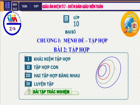 Bài giảng Toán Lớp 10 - Chương I: Mệnh đề. Tập hợp - Tiết 3. Bài 2: Tập hợp - Nguyễn Huyền