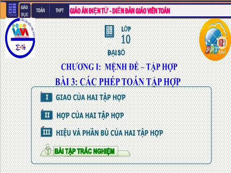 Bài giảng Toán Lớp 10 - Chương I: Mệnh đề. Tập hợp - Tiết 4. Bài 3: Các phép toán tập hợp