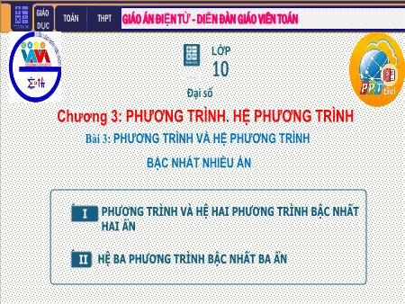 Bài giảng Toán Lớp 10 - Chương III: Phương trình. Hệ phương trình - Tiết 24. Bài 3: Phương trình và hệ phương trình bậc nhất nhiều ẩn