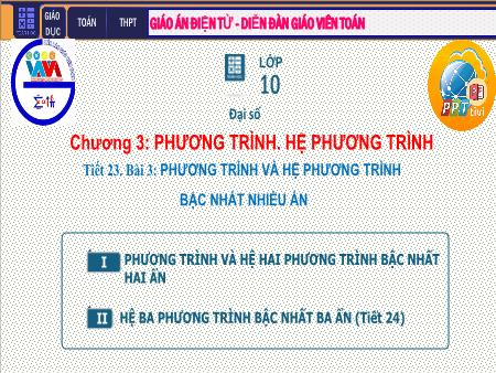 Bài giảng Toán Lớp 10 - Chương III: Phương trình. Hệ phương trình - Tiết 23. Bài 3: Phương trình và hệ phương trình bậc nhất nhiều ẩn