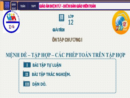 Bài giảng Toán Lớp 10 - Tiết 9: Ôn tập chương I - Mệnh đề. Tập hợp. Các phép toán trên tập hợp
