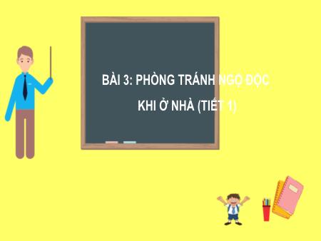 Bài giảng Tự nhiên và Xã hội Lớp 2 (Kết nối tri thức) - Chủ đề 1: Gia đình - Bài 3: Phòng tránh ngộ độc khi ở nhà (Tiết 1) - Năm học 2023-2024