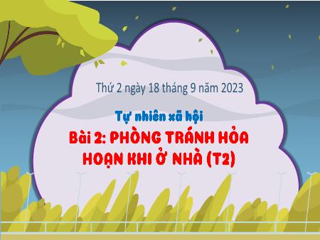 Bài giảng Tự nhiên và Xã hội Lớp 3 (Kết nối tri thức) - Chủ đề 1: Gia đình - Bài 2: Phòng tránh hỏa hoạn khi ở nhà (Tiết 2)