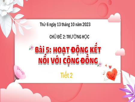 Bài giảng Tự nhiên và Xã hội Lớp 3 (Kết nối tri thức) - Chủ đề 2: Trường học - Bài 5: Hoạt động kết nối với cộng đồng (Tiết 2) - Năm học 2023-2024