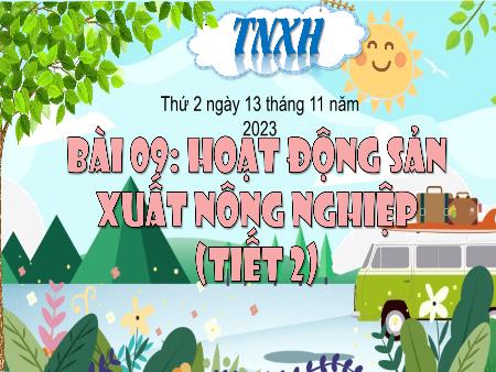 Bài giảng Tự nhiên và Xã hội Lớp 3 (Kết nối tri thức) - Chủ đề 3: Cộng đồng địa phương - Bài 9: Hoạt động sản xuất nông nghiệp (Tiết 2) - Năm học 2023-2024