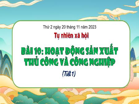 Bài giảng Tự nhiên và Xã hội Lớp 3 (Kết nối tri thức) - Chủ đề 3: Cộng đồng địa phương - Bài 10: Hoạt động sản xuất thủ công và công nghiệp (Tiết 1) - Năm học 2023-2024