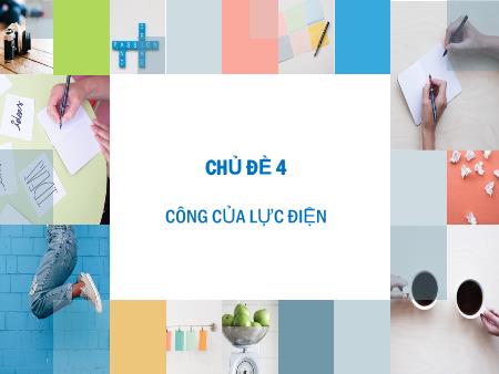 Bài giảng Vật lí Lớp 11 - Chủ đề 4: Công của lực điện